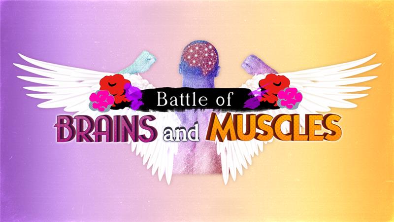 Battles of Brains and Muscles